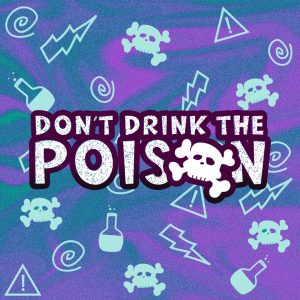 Don't drink the poison